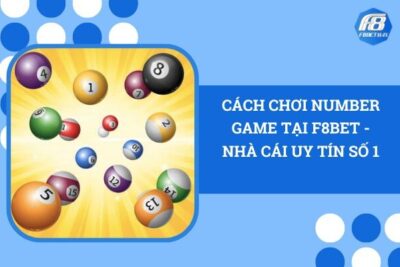 Cách Chơi Number Game Tại F8Bet – Nhà Cái Uy Tín Số 1