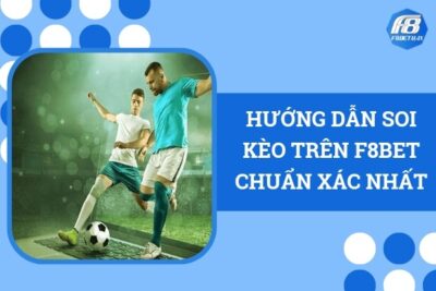 Hướng Dẫn Soi Kèo Trên F8Bet Chuẩn Xác Nhất | 2022