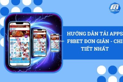 Hướng Dẫn Tải Apps F8BET Đơn Giản, Chi Tiết Nhất