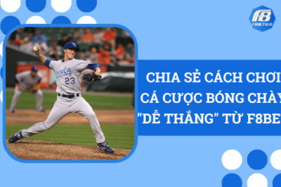 Chia Sẻ Cách Chơi Cá Cược Bóng Chày “Dễ Thắng” Từ F8Bet