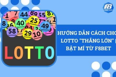 Hướng Dẫn Cách Chơi Lotto “Thắng Lớn” | Bật Mí Từ F8Bet